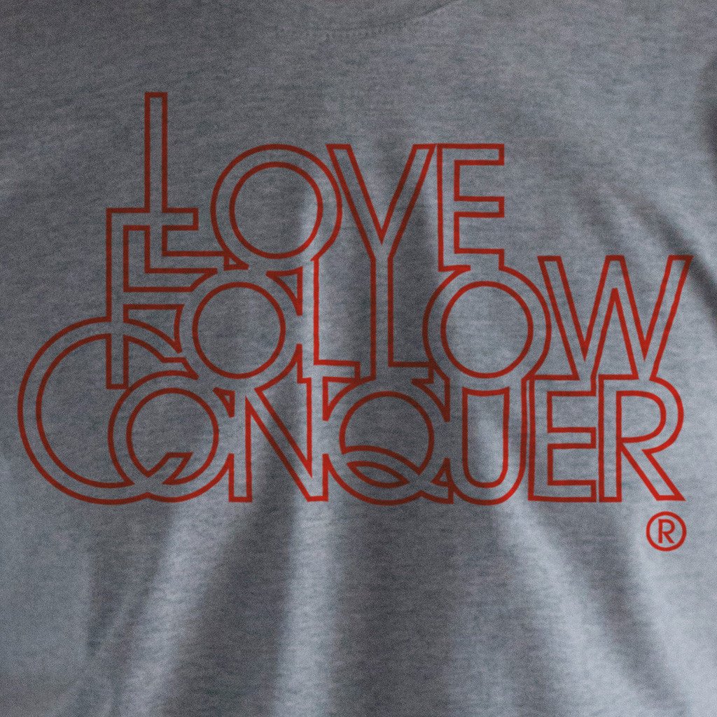 Love Follow Conquer t-shirt on Grey